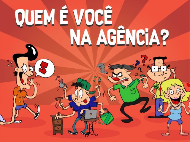 Quem é você na agência?